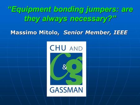 “Equipment bonding jumpers: are they always necessary?” Massimo Mitolo, Senior Member, IEEE.