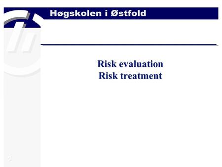 1 Risk evaluation Risk treatment. 2 Risk Management Process Risk Management Process.