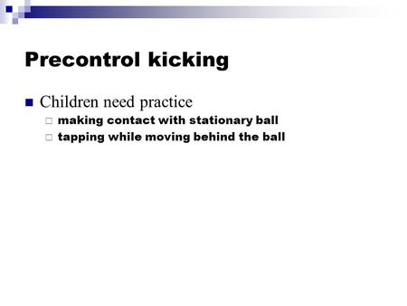 Precontrol kicking Children need practice