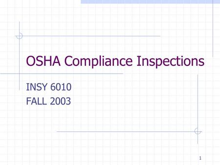 1 OSHA Compliance Inspections INSY 6010 FALL 2003.