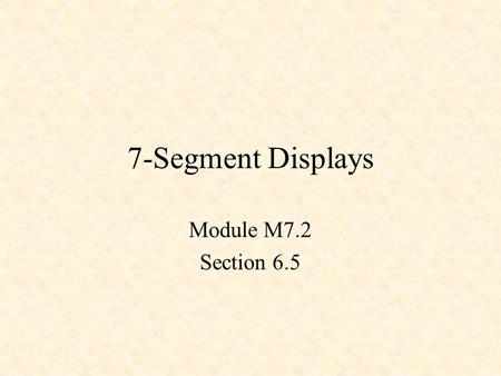 7-Segment Displays Module M7.2 Section 6.5. Turning on an LED Common Anode.