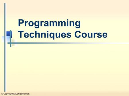 © Copyright Eliyahu Brutman Programming Techniques Course.