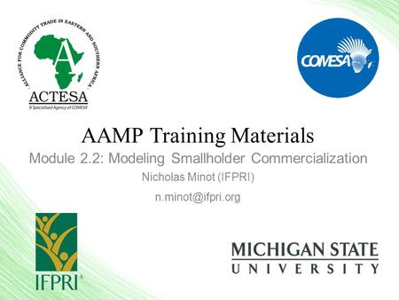 AAMP Training Materials Module 2.2: Modeling Smallholder Commercialization Nicholas Minot (IFPRI)