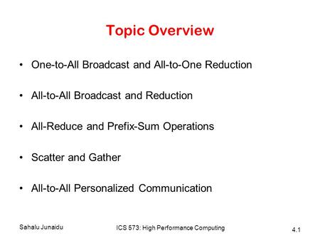 Topic Overview One-to-All Broadcast and All-to-One Reduction