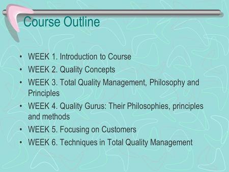 Course Outline WEEK 1. Introduction to Course WEEK 2. Quality Concepts