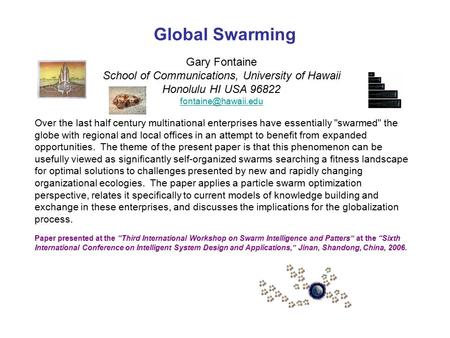 Global Swarming Gary Fontaine School of Communications, University of Hawaii Honolulu HI USA 96822 Over the last half century multinational.