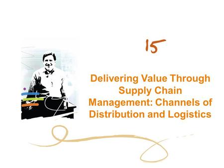 Chapter Objectives Understand the concept of the value chain and the key elements in a supply chain Explain what a distribution channel is and what functions.