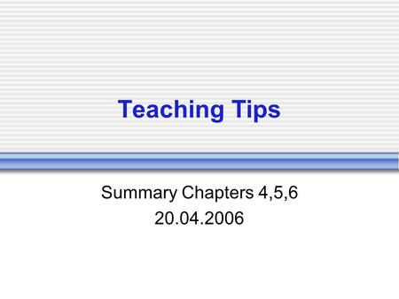 Teaching Tips Summary Chapters 4,5,6 20.04.2006. Content Reading as Active Learning Facilitating Discussion Making Lectures More Efficient.