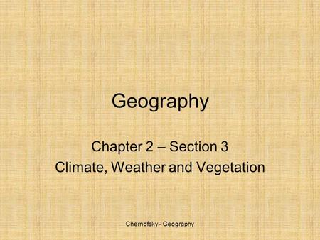 Chapter 2 – Section 3 Climate, Weather and Vegetation