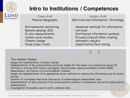 Lund university / Physical Geography & Electrical and Information Technology / Jan 18-19 2012 Intro to Institutions / Competences Jonas Ardö Physical Geography.