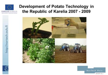28.6.2015Sivu 1 Development of Potato Technology in the Republic of Karelia 2007 - 2009.