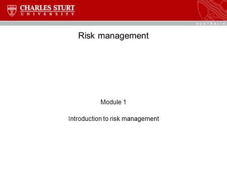 Risk management Module 1 Introduction to risk management.