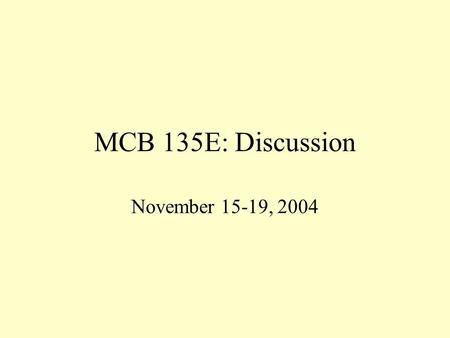 MCB 135E: Discussion November 15-19, 2004. Immunology Development Function Important Aspects Bacterial Infection Complement Viral Infection Classes of.