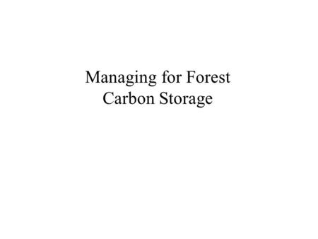Managing for Forest Carbon Storage. Inter-governmental Panel on Climate Change.