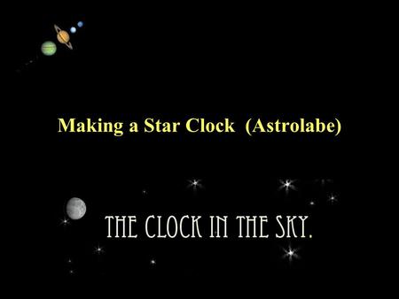 11/15/99Norm Herr (sample file) Making a Star Clock (Astrolabe)