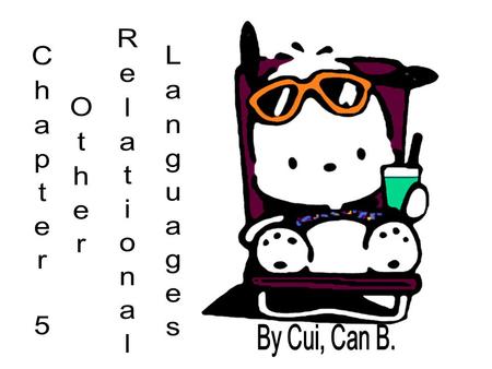 Chapter 5 Other Relational Languages By Cui, Can B.