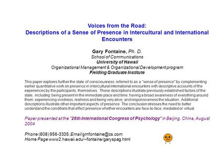 Voices from the Road: Descriptions of a Sense of Presence in Intercultural and International Encounters Gary Fontaine, Ph. D. School of Communications.