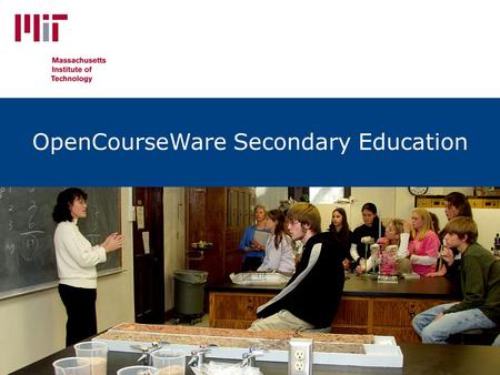 OpenCourseWare Secondary Education. › Inspire students to pursue degrees, and eventually careers, in STEM fields › Prepare students to excel in STEM fields.