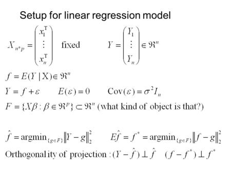 Setup for linear regression model. Analyzing “EPE” (fixed X) 0 0 (independence) =  2 (irreducible) bias 2 variance (=  2 p/n)
