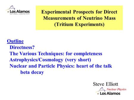 Outline Directness? The Various Techniques: for completeness Astrophysics/Cosmology (very short) Nuclear and Particle Physics: heart of the talk beta decay.