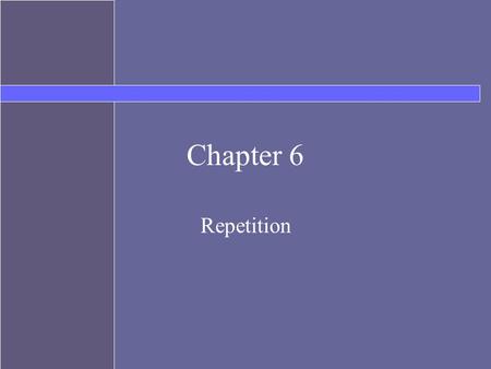 Chapter 6 Repetition. Topics Some additional operators –increment and decrement –assignment operators Repetition –while –do-while –for Random numbers.