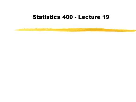 Statistics 400 - Lecture 19. zLast Day: Randomized Block Design zToday: Experiments.