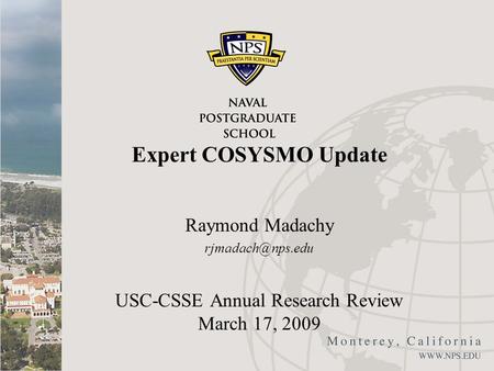 Expert COSYSMO Update Raymond Madachy USC-CSSE Annual Research Review March 17, 2009.