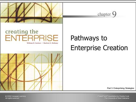 PowerPoint Presentation by Charlie Cook The University of West Alabama chapter 9 Part 3: Enterprising Strategies © 2008 Cengage Learning All rights reserved.