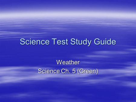Science Test Study Guide Weather Science Ch. 5 (Green)