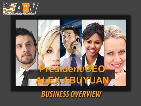 President/CEO ALEX ABUYUAN. The Interview Process This is the first step in a two step interview process You were identified either by resume or referral.