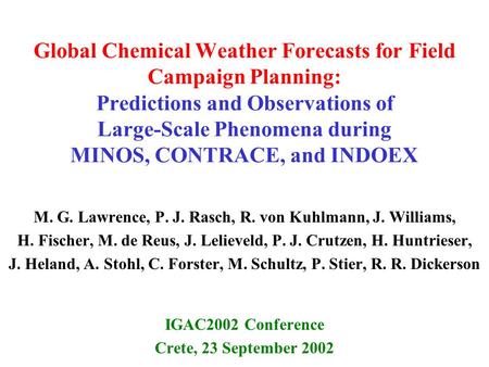 Global Chemical Weather Forecasts for Field Campaign Planning: Predictions and Observations of Large-Scale Phenomena during MINOS, CONTRACE, and INDOEX.