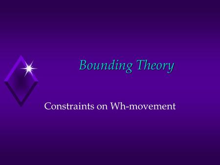 Bounding Theory Constraints on Wh-movement. NP islands What i did Bill claim [ CP that he read t i ?] *What did Bill make [ NP the claim [ CP that he.