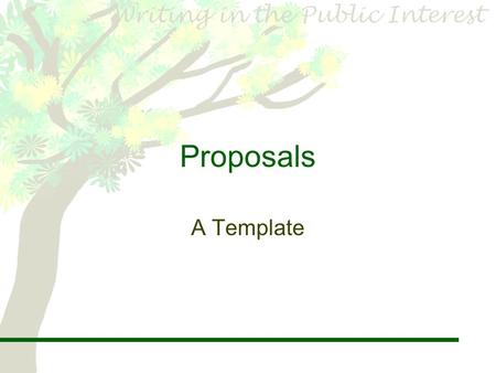 Proposals A Template. In Organizations & Workplaces: proposals… 1.Clarify work agreements within and outside the organization 2.Set forth your productivity.