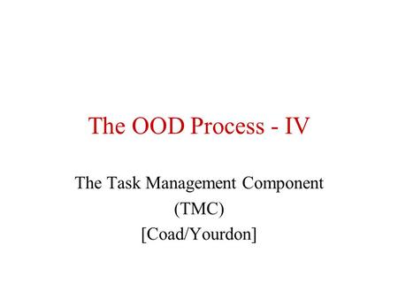 The Task Management Component (TMC) [Coad/Yourdon]