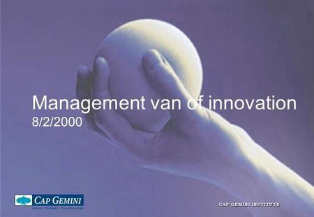 Management van of innovation 8/2/2000. Daan Rijsenbrij What are the main IT challenges for managers in 2000.