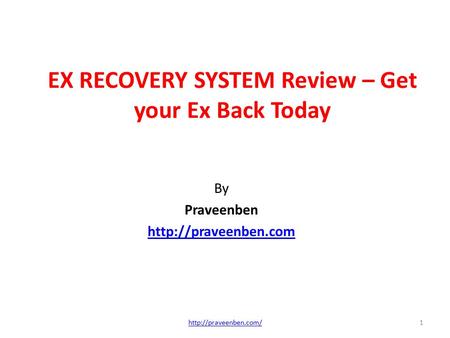 EX RECOVERY SYSTEM Review – Get your Ex Back Today By Praveenben  1http://praveenben.com/