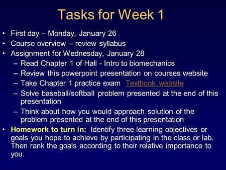 Tasks for Week 1 First day – Monday, January 26 Course overview – review syllabus Assignment for Wednesday, January 28 –Read Chapter 1 of Hall - Intro.