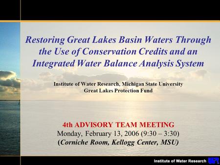 Restoring Great Lakes Basin Waters Through the Use of Conservation Credits and an Integrated Water Balance Analysis System Institute of Water Research,