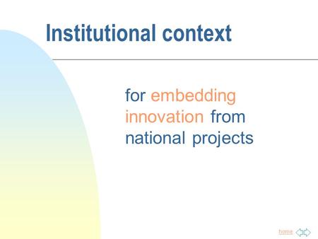 Home Institutional context for embedding innovation from national projects.