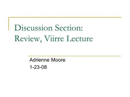 Discussion Section: Review, Viirre Lecture Adrienne Moore 1-23-08.