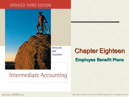 Copyright © 2004 by The McGraw-Hill Companies, Inc. All rights reserved. McGraw-Hill/Irwin Slide 18-1 Chapter Eighteen Employee Benefit Plans.