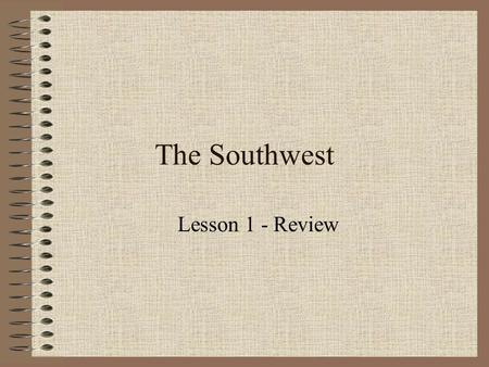 The Southwest Lesson 1 - Review.