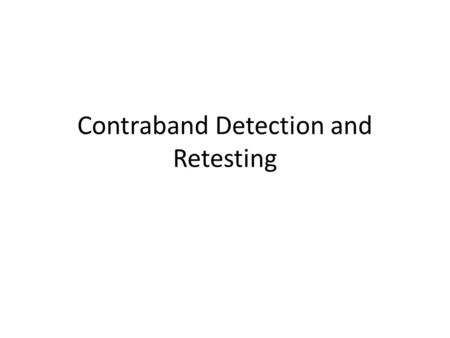 Contraband Detection and Retesting. The Inspection Problem A sensor is a device used to attempt to determine some truth about an object; we will assume.
