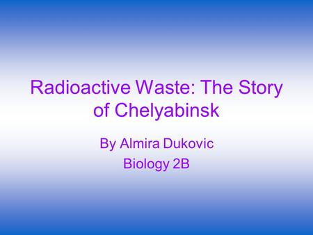 Radioactive Waste: The Story of Chelyabinsk