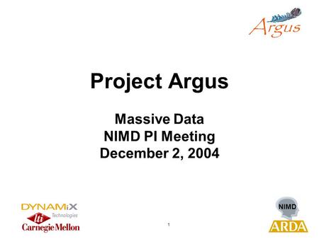 NIMD 1 Project Argus Massive Data NIMD PI Meeting December 2, 2004.