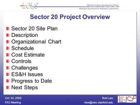 Bob Law FAC Oct 24, 2005 1 Sector 20 Project Overview Sector 20 Site Plan Description Organizational Chart Schedule Cost.