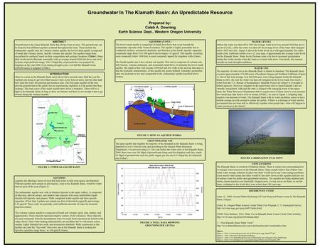 ABSTRACT Groundwater in the Upper Klamath Basin has always been an issue. The groundwater can be found in four different aquifers scattered throughout.