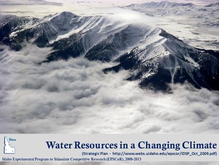 Water Resources in a Changing Climate (Strategic Plan -  Idaho Experimental Program to Stimulate Competitive.