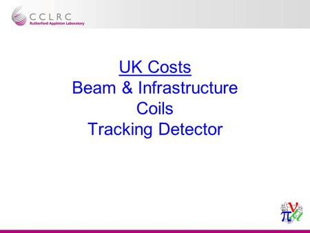 UK Costs Beam & Infrastructure Coils Tracking Detector.