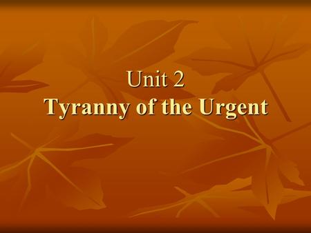 Unit 2 Tyranny of the Urgent. Contents Pre-reading questions Pre-reading questions Background information Background information Structural analysis of.